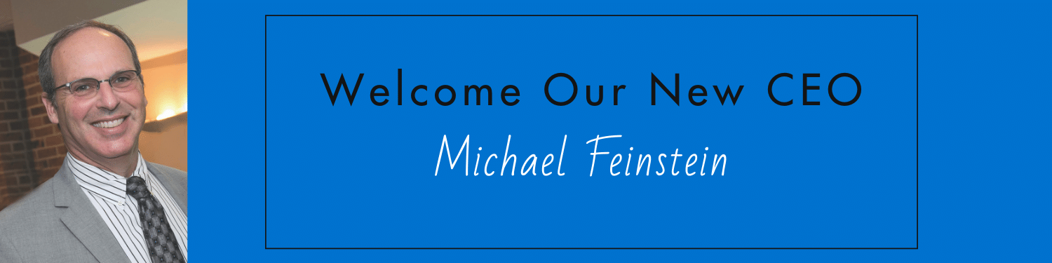 Welcome to Our New CEO, Michael Feinstein